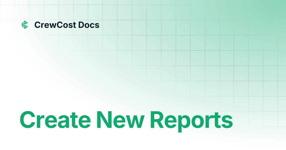 Create New Reports | Documentation | CrewCost Docs